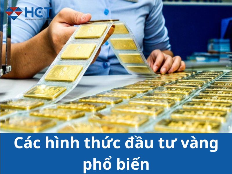 Các hình thức đầu tư vàng phổ biến